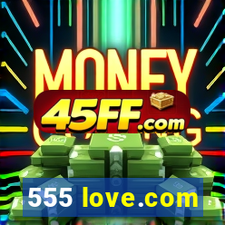 555 love.com